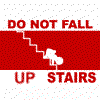 dont fall up stairs