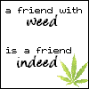 Friend w/ Weed