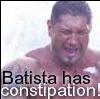 Batista (constipated)