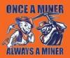 Once A Miner Always A Miner